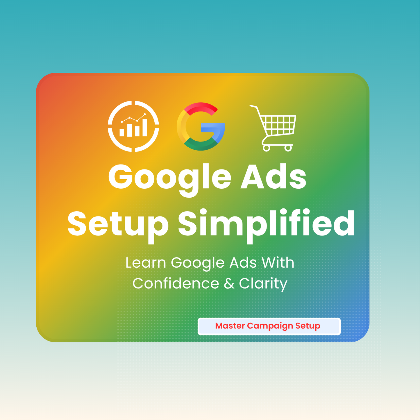 Google Ads Setup Simplified Course Thumbnail
